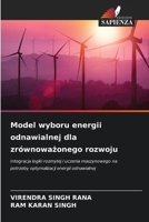 Model wyboru energii odnawialnej dla zrównoważonego rozwoju 6209542085 Book Cover