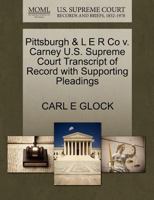 Pittsburgh & L E R Co v. Carney U.S. Supreme Court Transcript of Record with Supporting Pleadings 1270471341 Book Cover