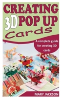 CREATING 3D POP UP CARDS: A complete guide for creating 3D cards B09BY85P2N Book Cover
