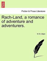 Rach-Land, a romance of adventure and adventurers. 1241212554 Book Cover