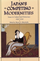 Japan's Competing Modernities: Issues in Culture and Democracy, 1900-1930 0824820800 Book Cover