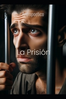 La Prisión: "Un inocente en la cárcel, una directora sin escrúpulos, un amor que nace entre las sombras" (Spanish Edition) B0GTDJ7FWN Book Cover