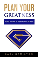 Plan Your Greatness: Success Principles for Life after Sports & Prison B08N99H8W5 Book Cover