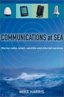 Communications at Sea: Marine Radio, Email, Satellite, and Internet Services 1574091611 Book Cover