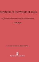 Alterations of the Words of Jesus: As Quoted in the Literature of the Second Century 0674432002 Book Cover