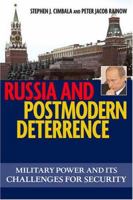 Russia and Postmodern Deterrence: Military Power and Its Challenges for Security (Issues in Twenty-First Century Warfare) 1574888137 Book Cover