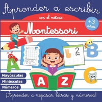 Aprender a Escribir con el Método Montessori: Libro de actividades Montessori +3 años - Libro de actividades para niños - Aprender a repasar letras y ... y educación infantil B08LNN5H7P Book Cover