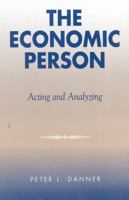 The Economic Person: Acting and Analyzing 0742513076 Book Cover