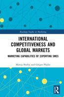International Competitiveness and Global Markets: Marketing Capabilities of Exporting SMEs (Routledge Studies in Marketing) 1041088809 Book Cover