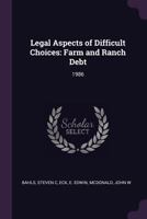 Legal Aspects of Difficult Choices: Farm and Ranch Debt: 1986 1379193524 Book Cover