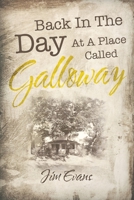 Back in the Day at a Place Called Galloway 166320201X Book Cover