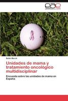 Unidades de mama y tratamiento oncológico multidisciplinar: Encuesta sobre las unidades de mama en España 3847353454 Book Cover