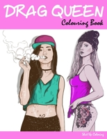 Drag Queen Colouring Book: Drag Race Coloring Book for Adults B08N3JM3BV Book Cover