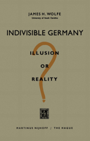 Indivisible Germany; Illusion or Reality? 1014379814 Book Cover