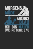 Morgens M�de Abends Blau - Ich bin Maler und ne geile Sau: Januar 2020 bis Dezember 2020 - Wochen- und Monatsplaner, Terminplaner, Kalender, Kontaktliste, Geburtstagsliste, Geschenkideen, Habit Tracke 1710305762 Book Cover