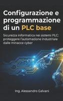 Configurazione e programmazione di un PLC base: Guida completa alla programmazione e integrazione di PLC S7-400 e Zelio (Italian Edition) B0GQ95TQR1 Book Cover