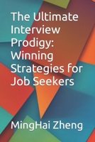 The Ultimate Interview Prodigy: Winning Strategies for Job Seekers B0C522HTVY Book Cover