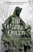 The Warrior Queen: The Life and Legend of Aethelflaed, Daughter of Alfred the Great 1445682796 Book Cover