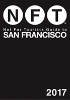 Not For Tourists Guide to San Francisco 2017 1510710531 Book Cover