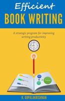 Efficient Book Writing: A Strategic Program for Improving Writing Productivity 1937145123 Book Cover
