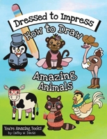Dressed to Impress: How to Draw Amazing Animals B0CCCVWZ9P Book Cover