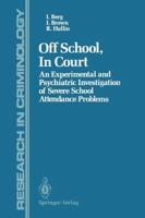 Off School, In Court: An Experimental and Psychiatric Investigation of Severe School Attendance Problems 1461283914 Book Cover