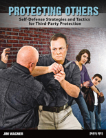 Protecting Others: Self-Defense Strategies and Tactics for Third-Party Protection 0897502108 Book Cover