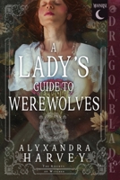 A Lady's Guide to Werewolves: A Fantasy Historical Romance (A Society of Witches) 1972086669 Book Cover