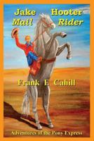 Jake Hooter - Mail Rider 1534957286 Book Cover