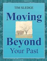 Moving Beyond Your Past 0578527561 Book Cover