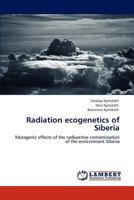 Radiation ecogenetics of Siberia 3846585998 Book Cover