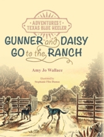 Adventures of a Texas Blue Heeler: Gunner and Daisy Go to the Ranch 1736111469 Book Cover