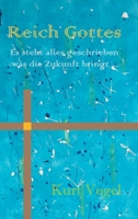 Reich Gottes: es steht alles geschrieben was die Zukunft bringt ... 3347393317 Book Cover