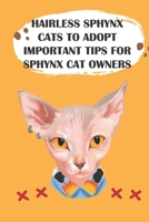 Hairless Sphynx Cats To Adopt Important Tips For Sphynx Cat Owners: Sphynx Cat Guide null Book Cover