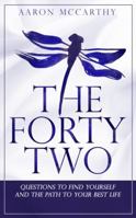 The Fortytwo: Questions to Find Yourself and the Path to Your Best Life 0692043268 Book Cover