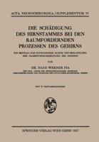 Die Schadigung Des Hirnstammes Bei Den Raumfordernden Prozessen Des Gehirns: Ein Beitrag Zur Pathogenese, Klinik Und Behandlung Der Massenverschiebungen Des Gehirns 3211804501 Book Cover