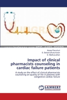 Impact of clinical pharmacists counseling in cardiac failure patients: A study on the effect of clinical pharmacists counseling on quality of life in patients with congestive cardiac failure 365912138X Book Cover