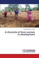 A chronicle of Kom women in development 6200081581 Book Cover