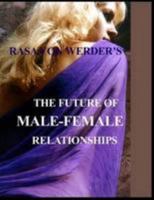 The Future of Male - Female Relationships 0557090008 Book Cover