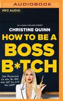 How to Be a Boss B*tch: Stop Apologizing for Who You Are and Get the Life You Want 1978695357 Book Cover