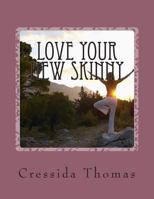 Love Your New Skinny: A guide to finding and loving your new fitness plan 1494926784 Book Cover