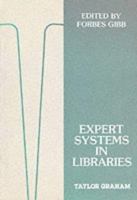 Expert Systems in Libraries: Proceedings of a Conference of the Library Association Information Technology Group and the Library and Information Re 0947568107 Book Cover