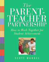 The Parent-Teacher Partnership: How to Work Together for Student Achievement 1569762171 Book Cover