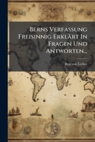 Berns Verfassung Freisinnig Erklärt In Fragen Und Antworten... 1271172275 Book Cover