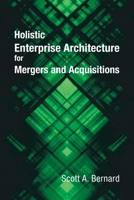 Holistic Enterprise Architecture for Mergers and Acquisitions 166557979X Book Cover