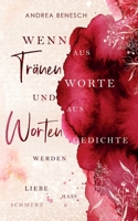 Wenn aus Tränen und Worte und aus Worten Gedichte werden 3755749270 Book Cover