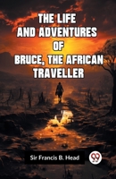 The Life And Adventures Of Bruce, The African Traveller 9359951323 Book Cover