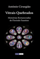 Vitrais Quebrados: Memórias Romanceadas de Florindo Faustino (Portuguese Edition) B0F6K42KBR Book Cover