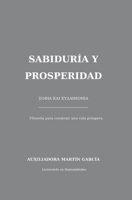 SABIDURÍA Y PROSPERIDAD. S?F?? ??? ??????????.: FILOSOFÍA PARA CONSTRUIR UNA VIDA PROSPERA (Spanish Edition) B0HGSXY82S Book Cover