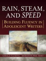 Rain, Steam, and Speed: Building Fluency in Adolescent Writers (Jossey Bass Education Series) 0787974560 Book Cover